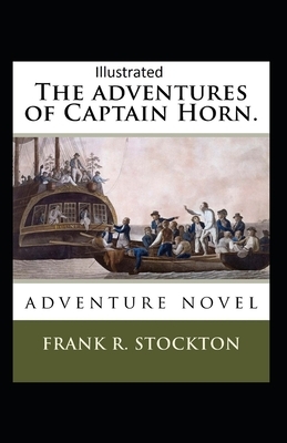 The Adventures of Captain Horn Illustrated by Frank R. Stockton