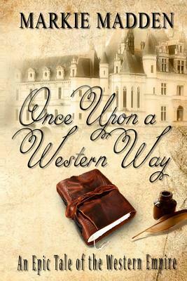 Once Upon a Western Way by Markie Madden