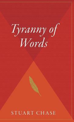 Tyranny of Words by Stuart Chase