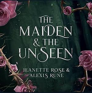 The Maiden and The Unseen by Jeanette Rose, Alexis Rune
