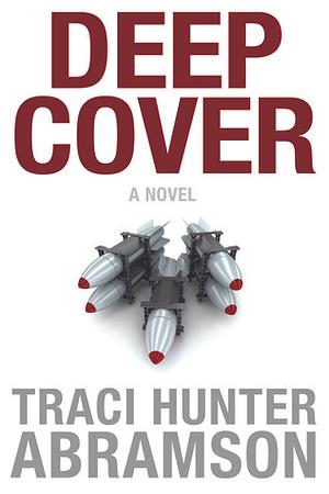 Deep Cover by Traci Hunter Abramson