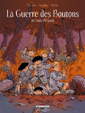 La Guerre des boutons by Aude Soleilhac, Isabelle Merlet, Philippe Thirault