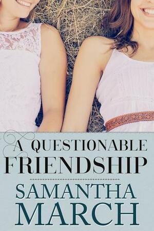 A Questionable Friendship by Samantha March