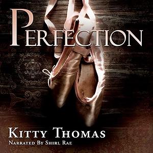 Perfection by Kitty Thomas