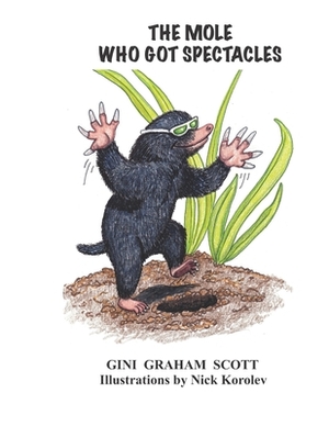 The Mole Who Got Spectacles by Gini Graham Scott