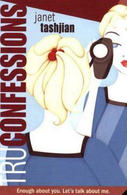 Tru Confessions by Janet Tashjian