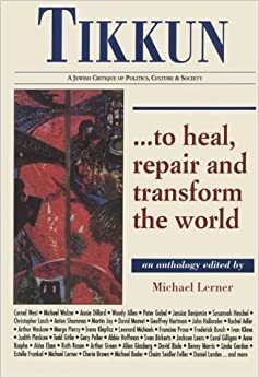 Tikkun...to Heal, Repair and Transform the World: An Anthology by Michael Lerner