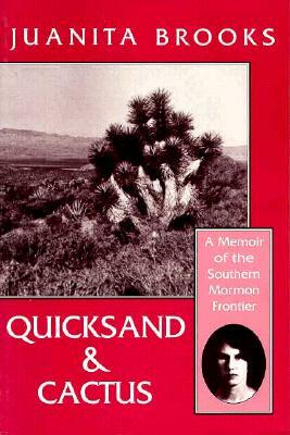 Quicksand and Cactus by Juanita Brooks