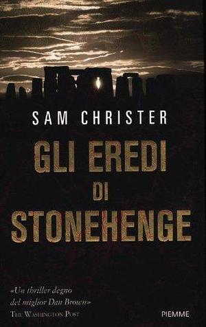 Gli eredi di Stonehenge by Sam Christer, Sam Christer