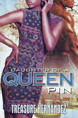 Daughter of a Queen Pin by Treasure Hernandez