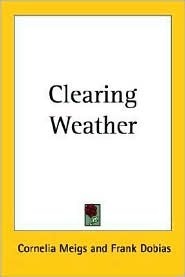 Clearing Weather by Frank Dobias, Cornelia Meigs
