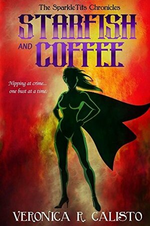 Starfish and Coffee (The SparkleTits Chronicles #1) by Veronica R. Calisto