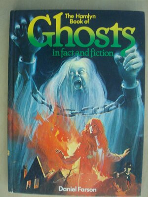 The Hamlyn Book Of Ghosts In Fact And Fiction by Daniel Farson