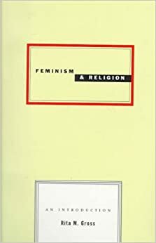 Feminism and Religion: An Introduction by Rita M. Gross