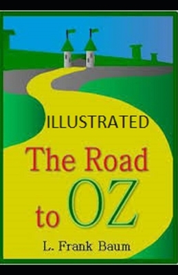 The Road to Oz Illustrated by L. Frank Baum