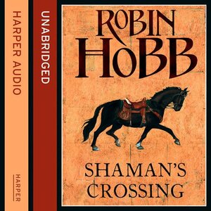 Shaman's Crossing by Robin Hobb