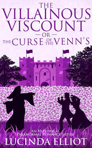 The Villainous Viscount: Or the Curse of the Venns by Lucinda Elliot