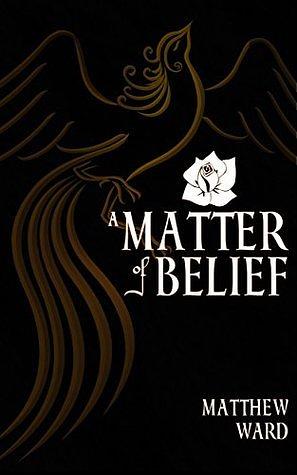 A Matter of Belief by Matthew Ward