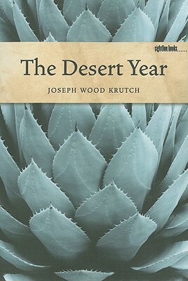 The Desert Year by Joseph Wood Krutch