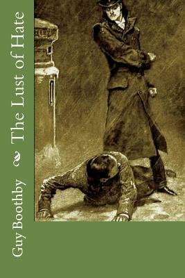 The Lust of Hate by Guy Boothby