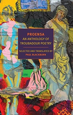 Proensa: An Anthology of Troubadour Poetry (New York Review Books Classics) by George D. Economou, Paul Blackburn