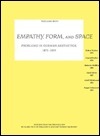 Empathy, Form, and Space: Problems in German Aesthetics, 1873-1893 by Conrad Fiedler, Adolf Goller, Heinrich Wölfflin, Robert Vischer
