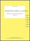 Empathy, Form, and Space: Problems in German Aesthetics, 1873-1893 by Conrad Fiedler, Adolf Goller, Heinrich Wölfflin, Robert Vischer