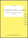 Empathy, Form, and Space: Problems in German Aesthetics, 1873-1893 by Adolf Goller, Robert Vischer, Conrad Fiedler, Heinrich Wölfflin