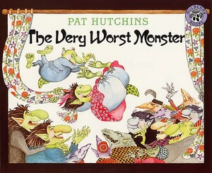 The Very Worst Monster by Pat Hutchins