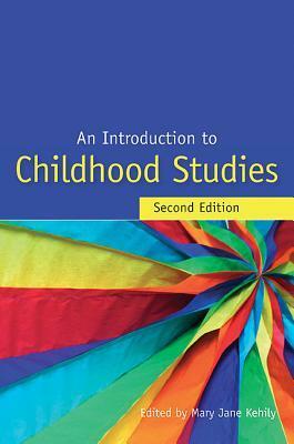 An Introduction to Childhood Studies by Mary Jane Kehily