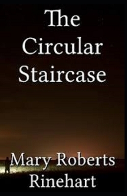 The Circular Staircase Illustrated by Mary Roberts Rinehart