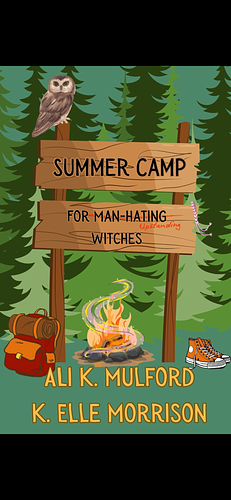 Summer Camp for Man-Hating Witches by Ali K. Mulford, K. Elle Morrison