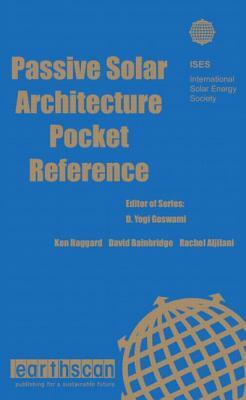 Passive Solar Architecture Pocket Reference by Rachel Aljilani, Ken Haggard, David A. Bainbridge