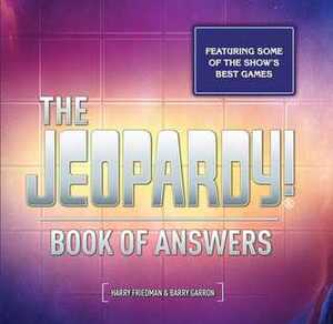 The Jeopardy! Book of Answers by Barry Garron, Harry Friedman