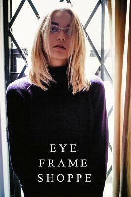Eye Frame Shoppe Catalog by Nicole Marie