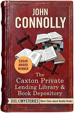 The Caxton Private Lending Library & Book Depository by John Connolly