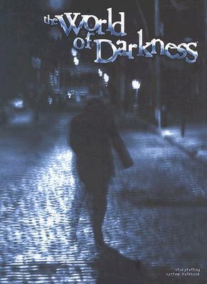 The World of Darkness by Rick Chillot, Mike Lee, Bill Bridges, Ken Cliffe