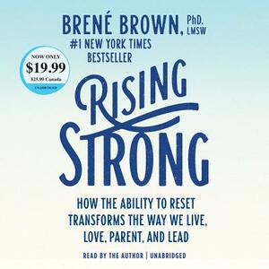 Rising Strong: How the Ability to Reset Transforms the Way We Live, Love, Parent, and Lead by Brené Brown