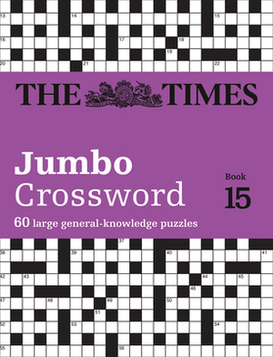 The Times 2 Jumbo Crossword Book 15: 60 World-Famous Crossword Puzzles from the Times2 by The Times Mind Games, John Grimshaw