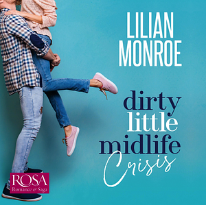 Dirty Little Midlife Crisis by Lilian Monroe