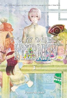 To Your Eternity, Volume 3 by Yoshitoki Oima