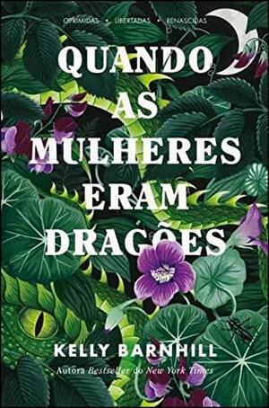 Quando as mulheres eram dragões by Kelly Barnhill