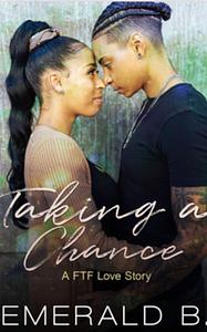 Taking a Chance  by Emerald B.