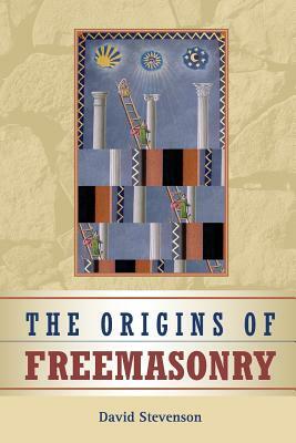 The Origins of Freemasonry by David Stevenson