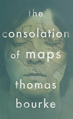 The Consolation of Maps by Thomas Bourke