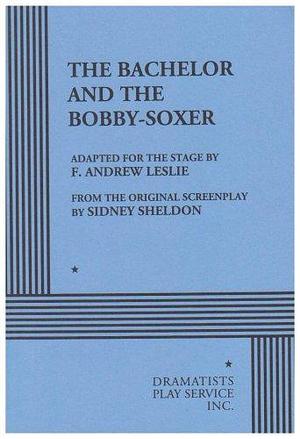 The Bachelor and the Bobby-soxer by F. Andrew Leslie, Sidney Sheldon
