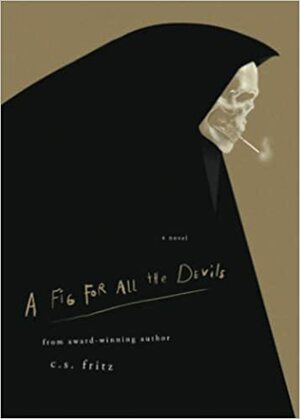 A Fig For All The Devils by C.S. Fritz
