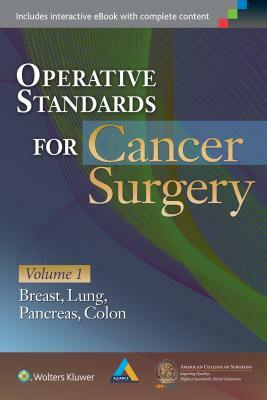 Operative Standards for Cancer Surgery: Volume III: Hepatobiliary, Peritoneal Malignancies, Neuroendocrine, Sarcoma, Adrenal, Bladder by American College of Surgeons Clinical Re