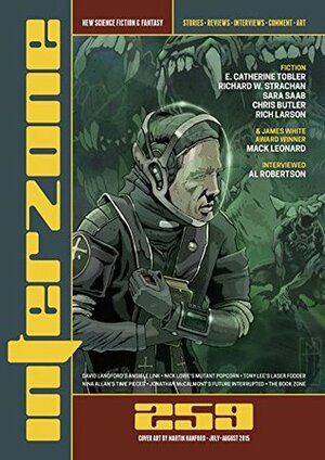 Interzone 259, July-August 2015 by Richard W. Strachan, Chris Butler, Sara Saab, Andy Cox, E. Catherine Tobler, Martin Handford, Nina Allan, Jonathan McCalmont, Mack Leonard, Rich Larson