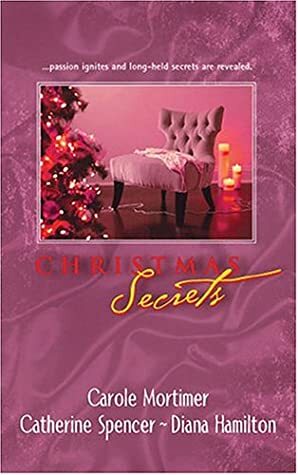 Christmas Secrets: A Heavenly Christmas /Christmas Passions / A Seasonal Secret by Diana Hamilton, Carole Mortimer, Catherine Spencer